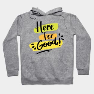 Here For Good Hoodie